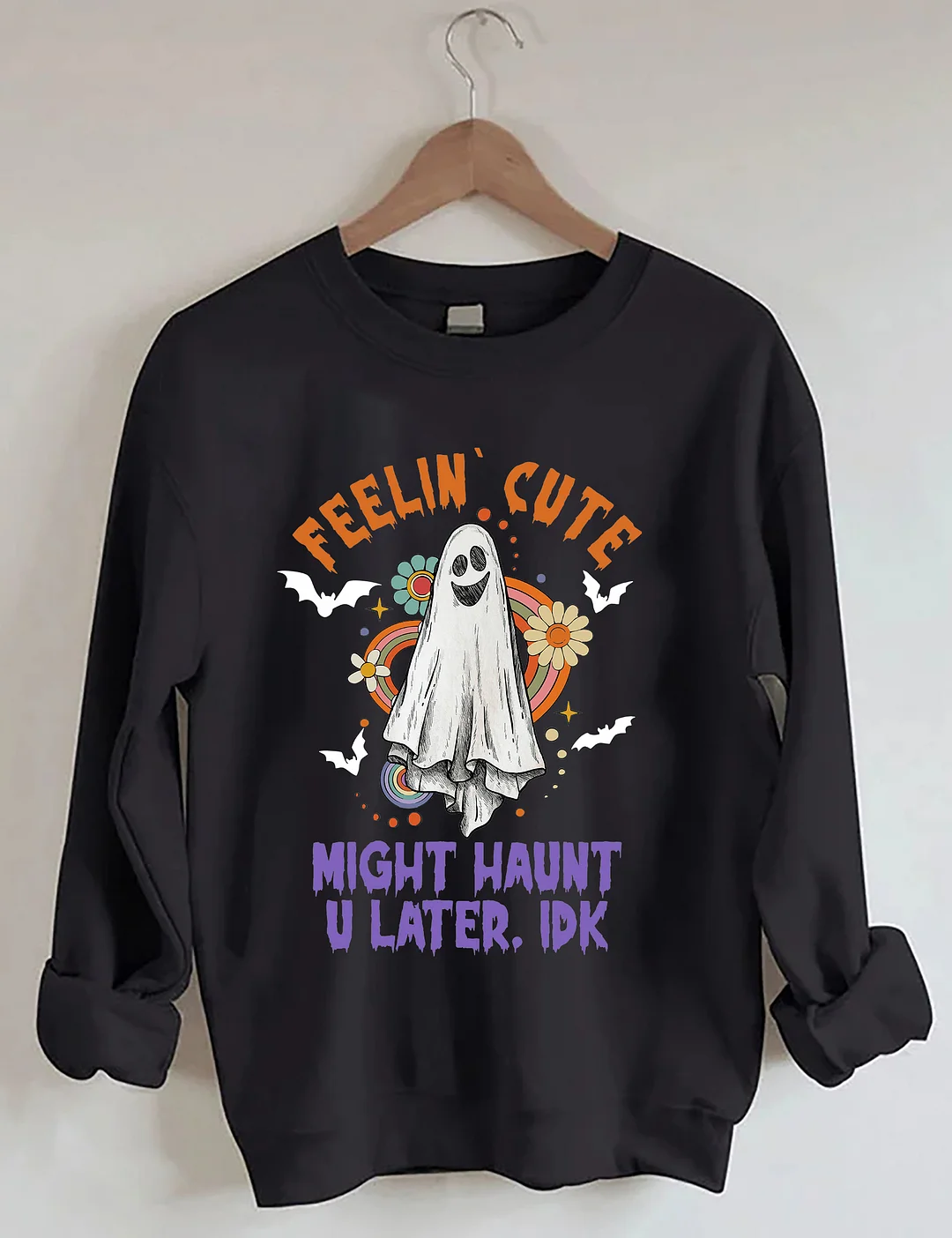 Feelin Cute Might Haunt U Later Sweatshirt