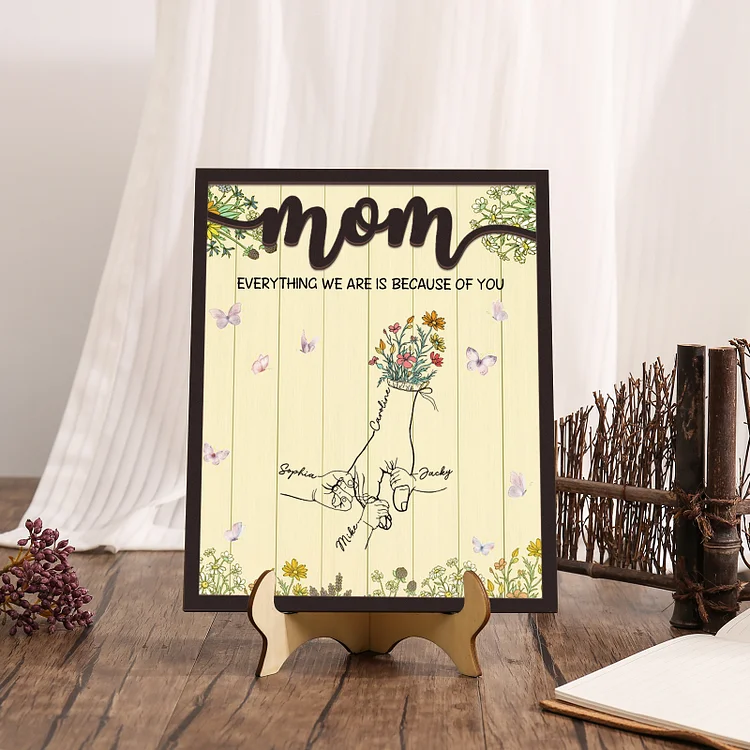 Personalized 4 Names Wooden Plaque Holding Mom's Hand Desktop Decoration With Stand - EVERYTHING WE ARE IS BECAUSE OF YOU