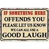 Warning If Something Here Offends You (12*16Inch) - Warning