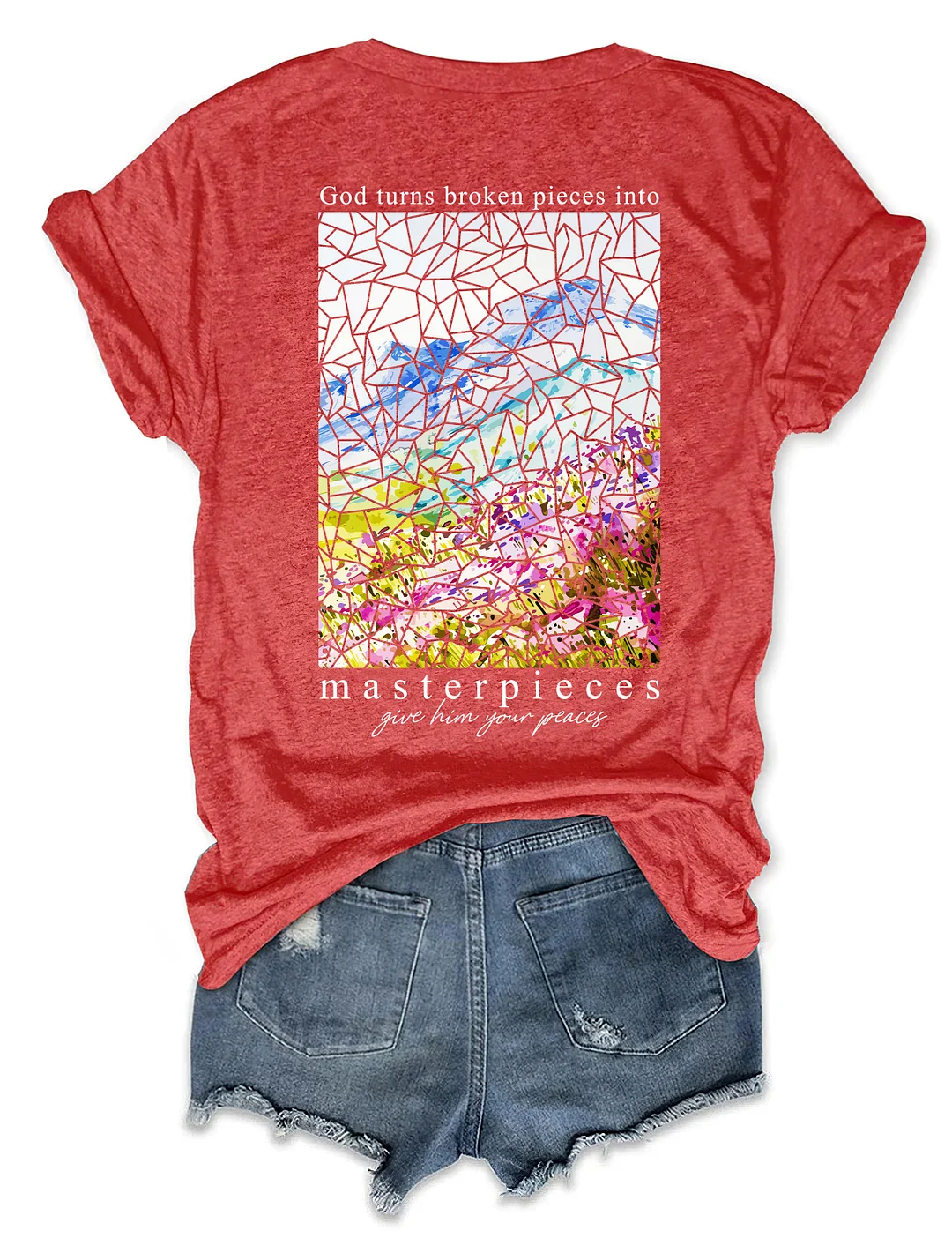 God Turns Broken Pieces Into Masterpieces Give Him Your Pieces T-shirt