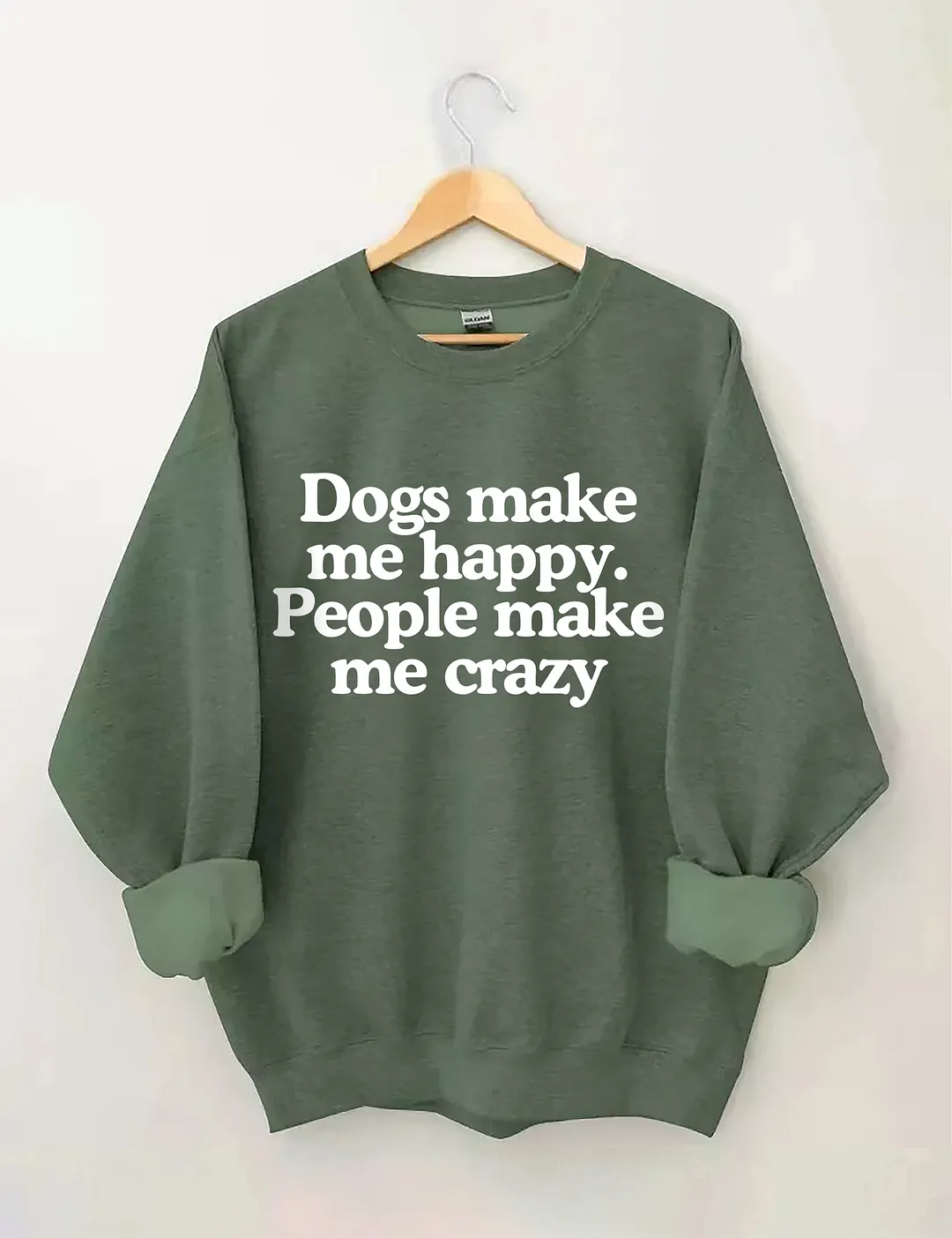 Dogs Make Me Happy People Make Me Crazy Sweatshirt