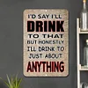 I'd Say I'll Drink To That - Metal Tin Signs(8*12Inch/12*16Inch) - Bar