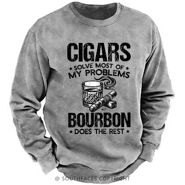 Cigars Solve Most Of My Problems Bourbon Does The Rest Shirt Sweatshirt