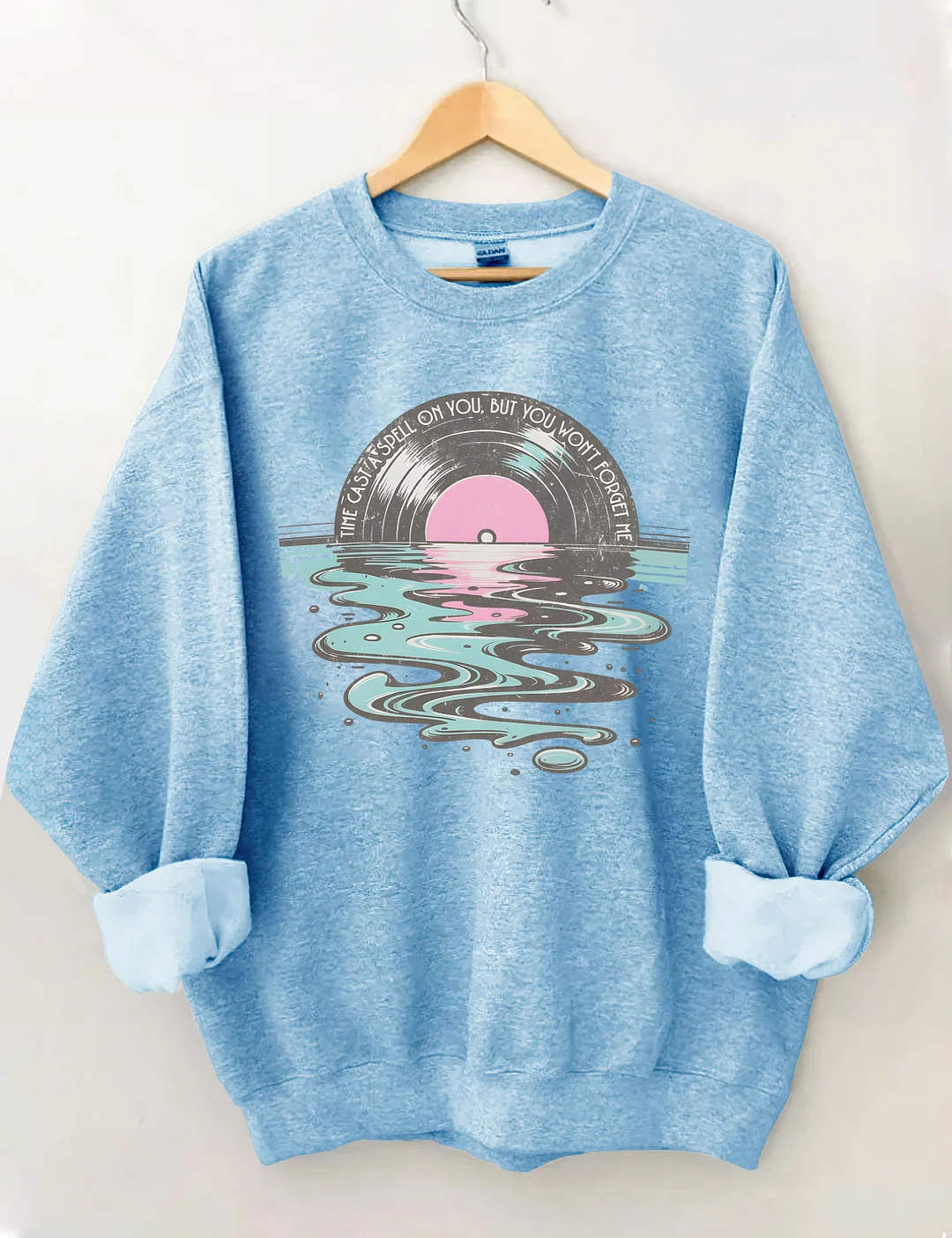 Time Casts A Spell On You But You Won't Forget Me Sweatshirt