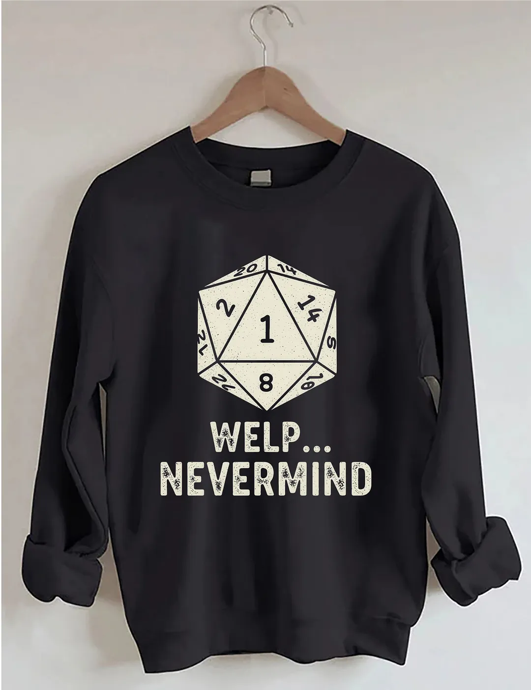 Welp Nevermind Sweatshirt