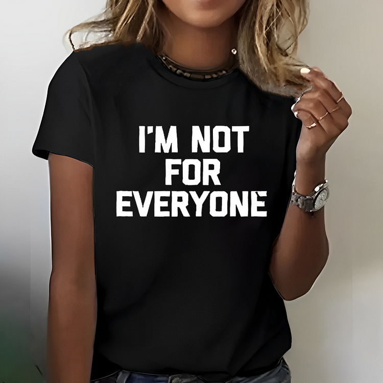 I'm Not For Everyone Print T-shirt