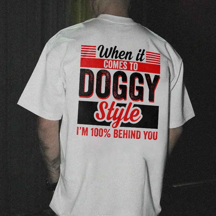 When It Comes To Doggy Style T-shirt