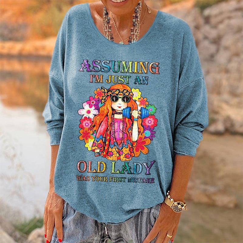Oversized Assuming I'm Just An Old Lady Was Your First Mistake Printed Long Sleeves T-shirt