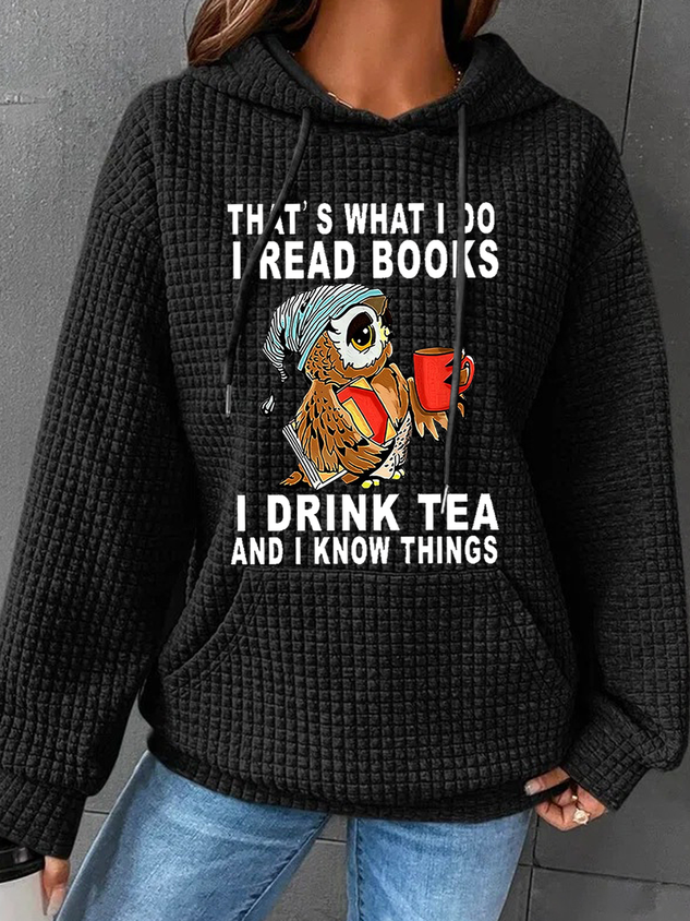 Women Owl That’s What I Do I Read Books I Drink Tea And I Know Things Text Letters Simple Hoodie Loose Hoodie socialshop