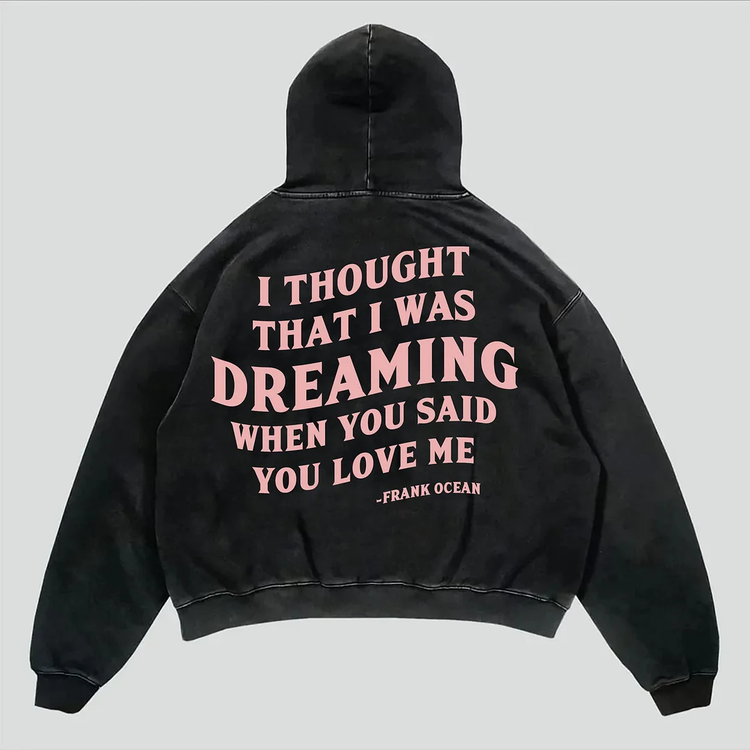 Ueong Print Cotton Hooded Sweater I Thought I Was Dreaming When You Said You Love Me