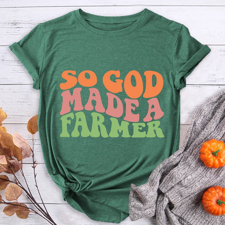 Funny So God Made A Farmer T-shirt - BSTCAH2013