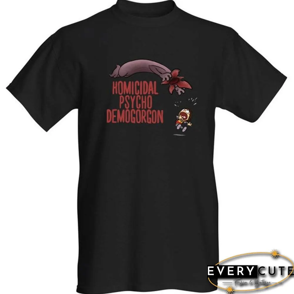 Stranger Things T-Shirt Homicidal Psycho Demogorgon Funny Tee Cartoon Shirt Fashion Top