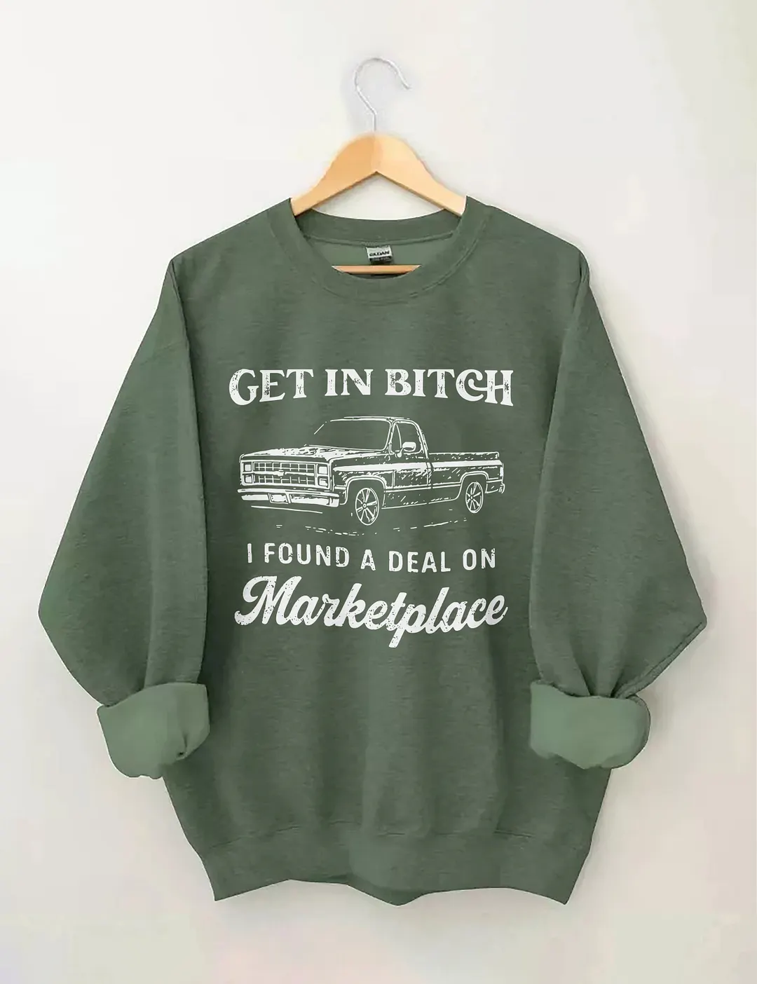 Get In Bitch I Found A Deal On Marketplace Sweatshirt