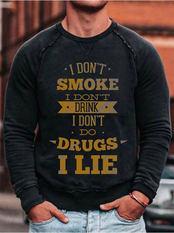 I don`t smoke I don`t drink I lie Mens Funny  Letters Sweatshirt
