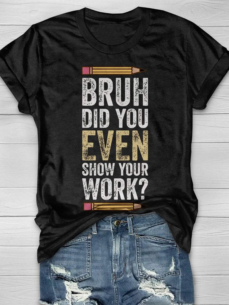 Bruh Did You Show Your Work Print Short Sleeve T-shirt