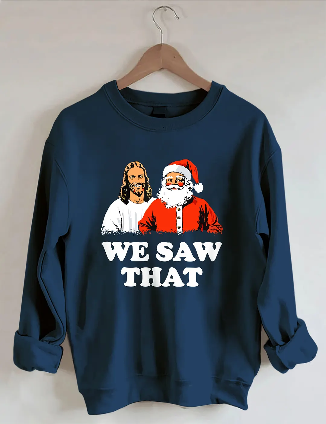We Saw That Jesus and Santa Sweatshirt