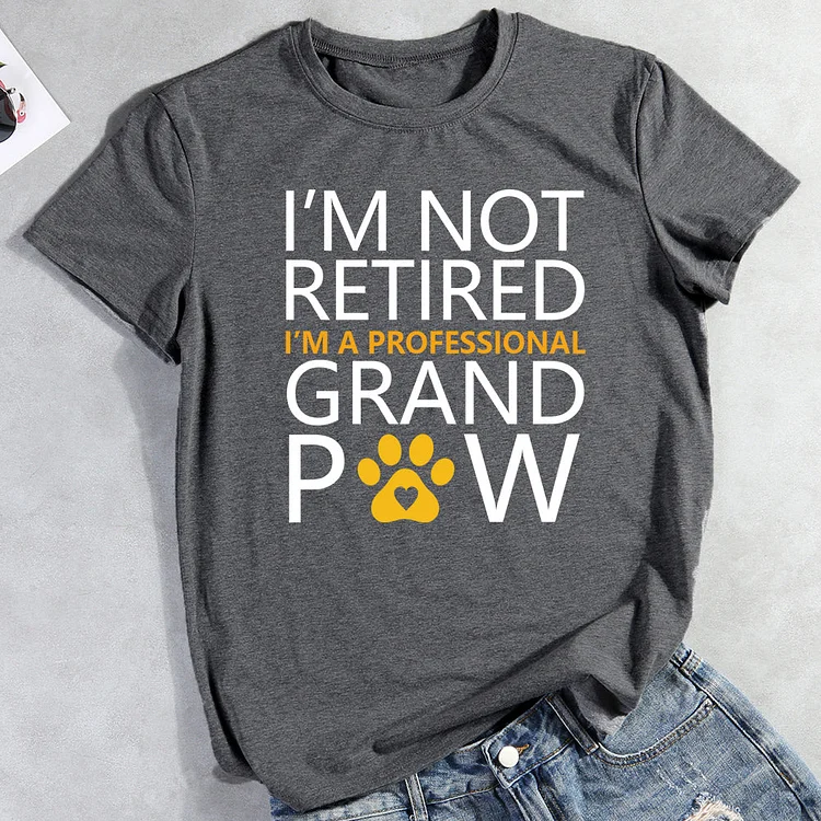 I'M NOT RETIRED I'M A PROFESSIONAL GRAND POW Tee Shirts-013256