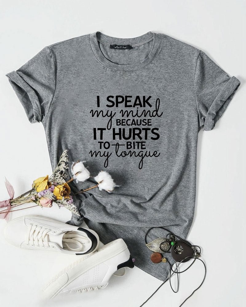 ‘I Speak My Mind Because It Hurts To Bite My Tongue’ Shirts
