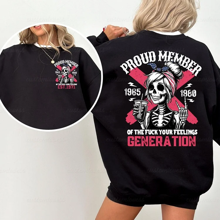 Proud member of the fuck your feelings Generation Sweatshirt