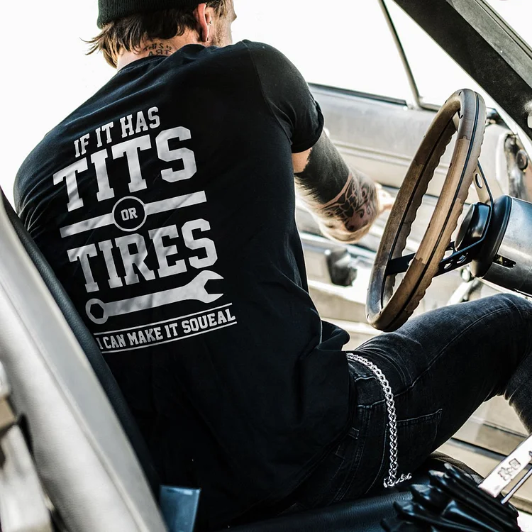 If It Has Tits Or Tires T-shirt