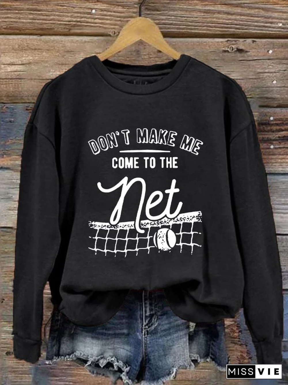 Women's Don't Make Me Come To The Net Casual Sweatshirt