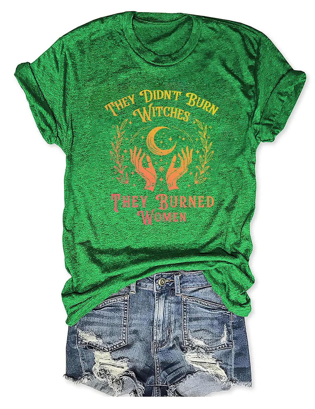 They Didn't Burn Witches They Burned Women T-shirt