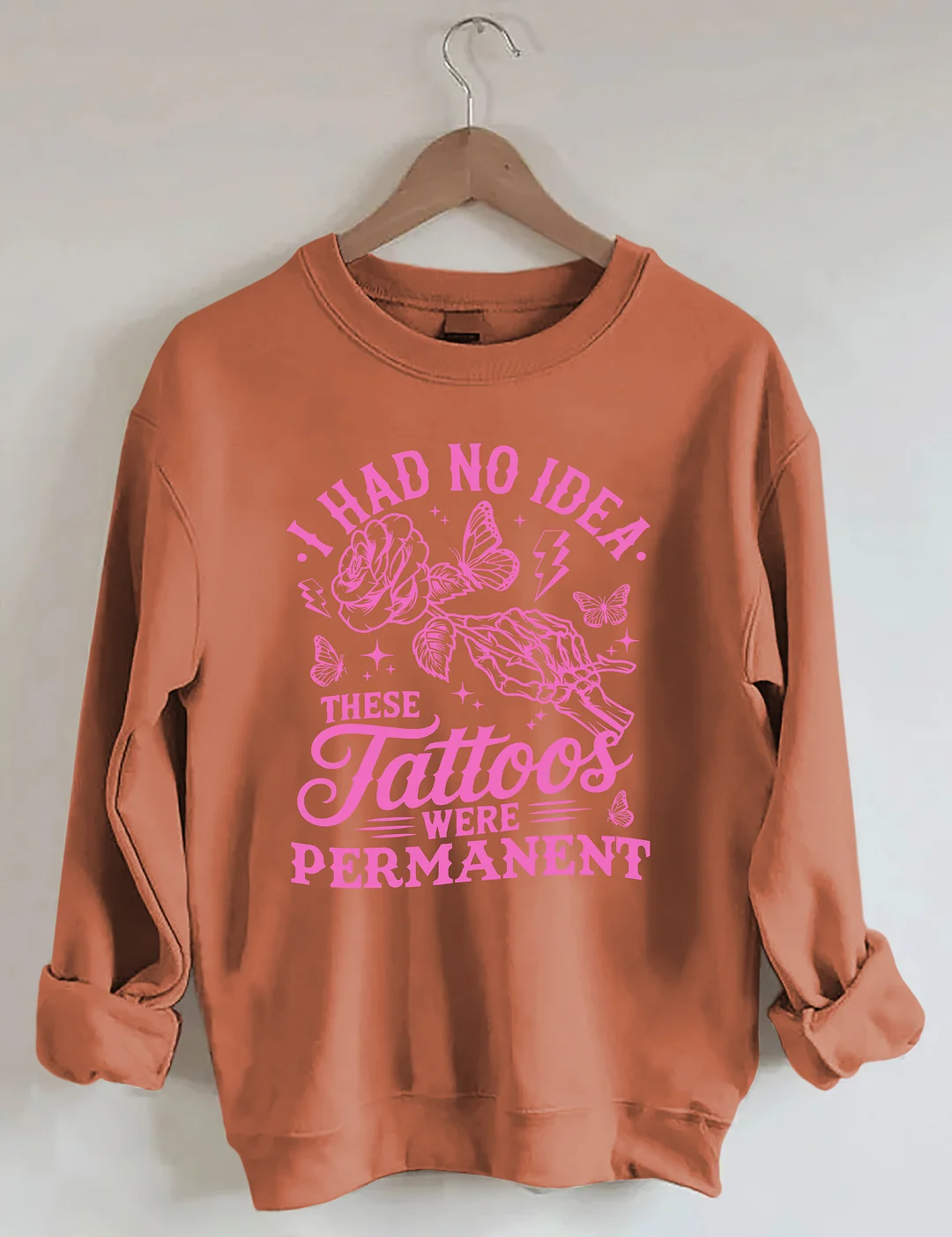 I Had No Idea These Tattoos Were Permanent Sweatshirt