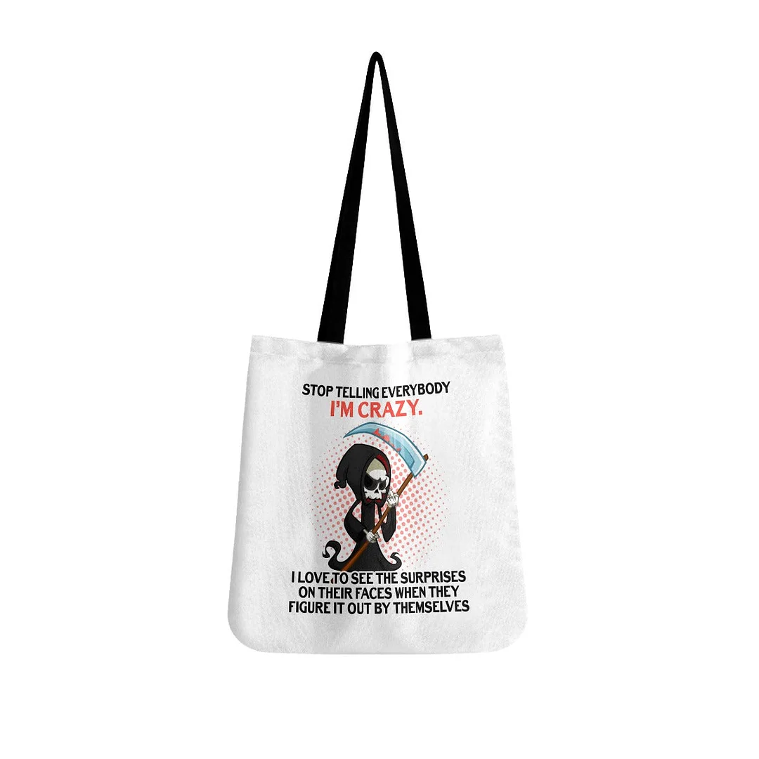 Stop Telling Everybody, I'm Crazy Skull Tote Bags White