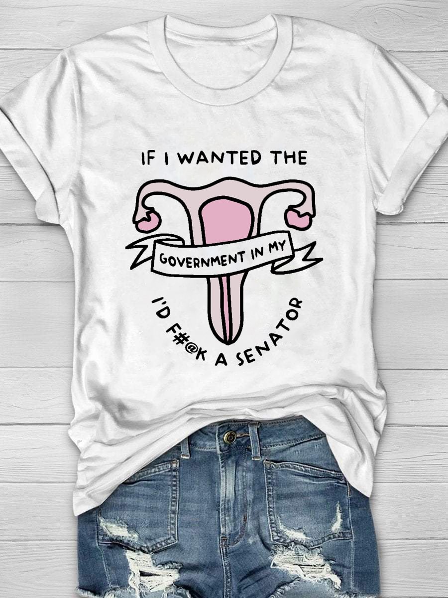 If I Want The Government In My Uterus Short Sleeve T-Shirt