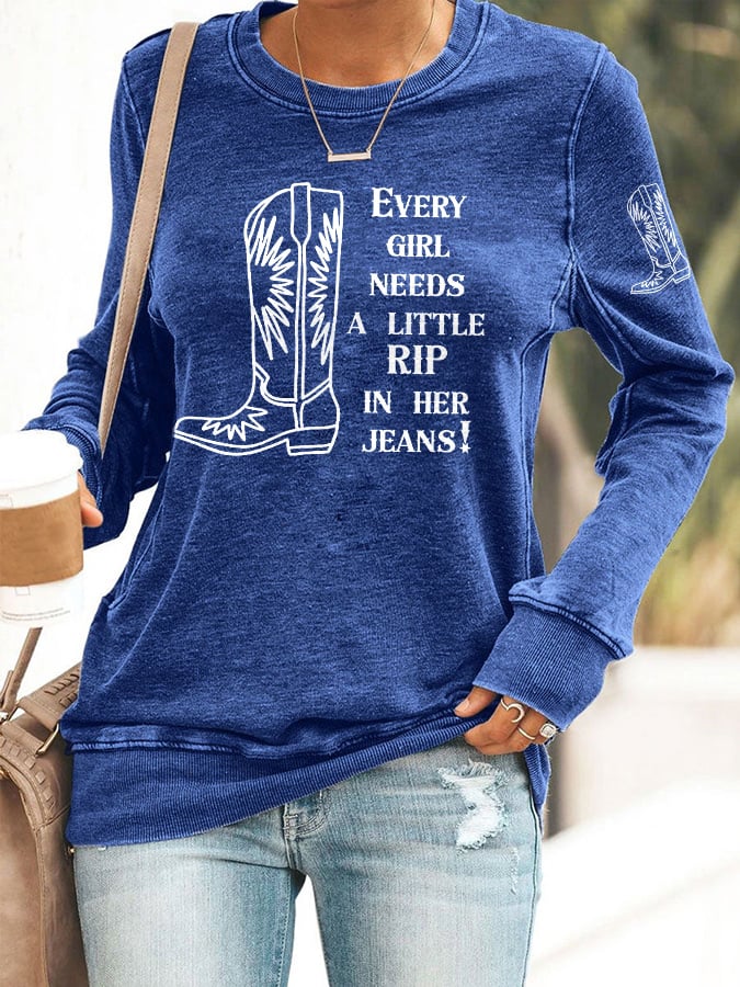 Retro Every Girl Needs A Little Rip In Her Jeans Cowboy boots Print Sweatshirt