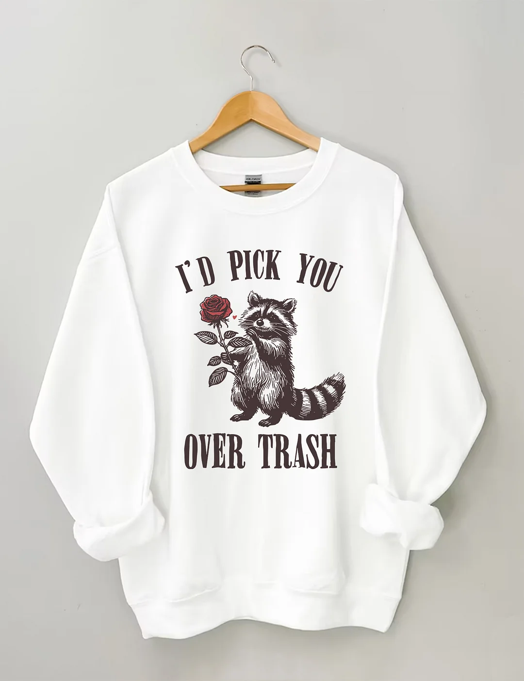  Humorous I'd Pick You Over Trash Valentine's Day Sweatshirt
