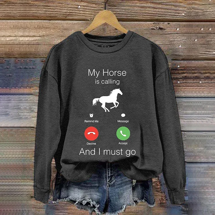 VChics My Horse Is Calling And I Must Go Horse Lovers Casual Sweatshirt