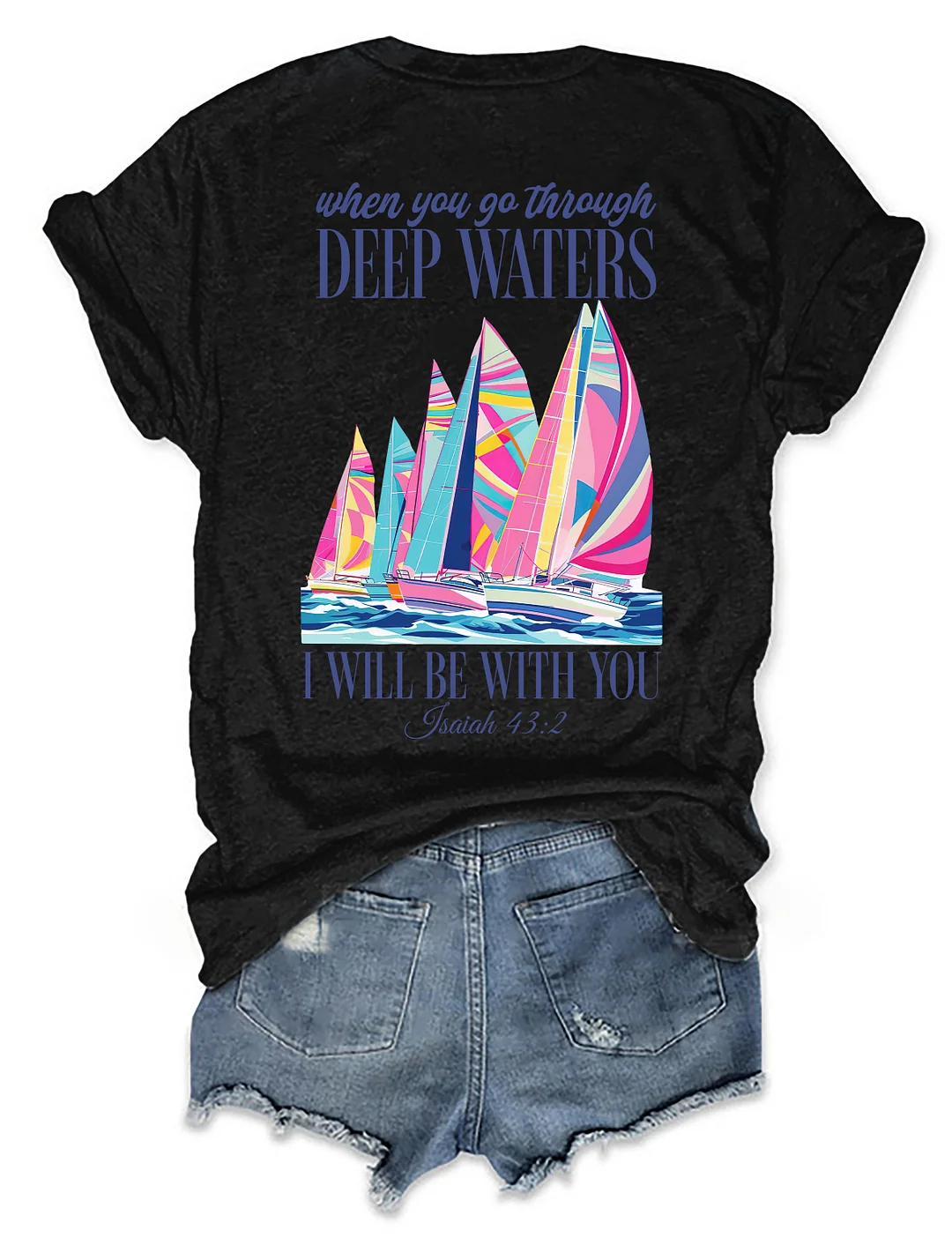 When You Go Through Deep Waters T-shirt