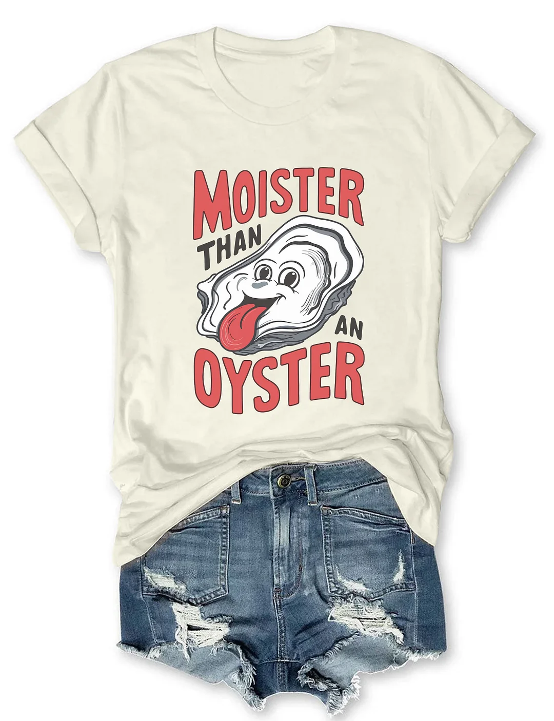 Moister Than An Oyster T-Shirt