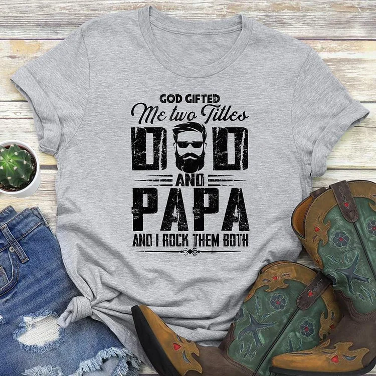 God Gifted Me Two Titles Dad And Papa T-shirt Tee - 01186-Annaletters