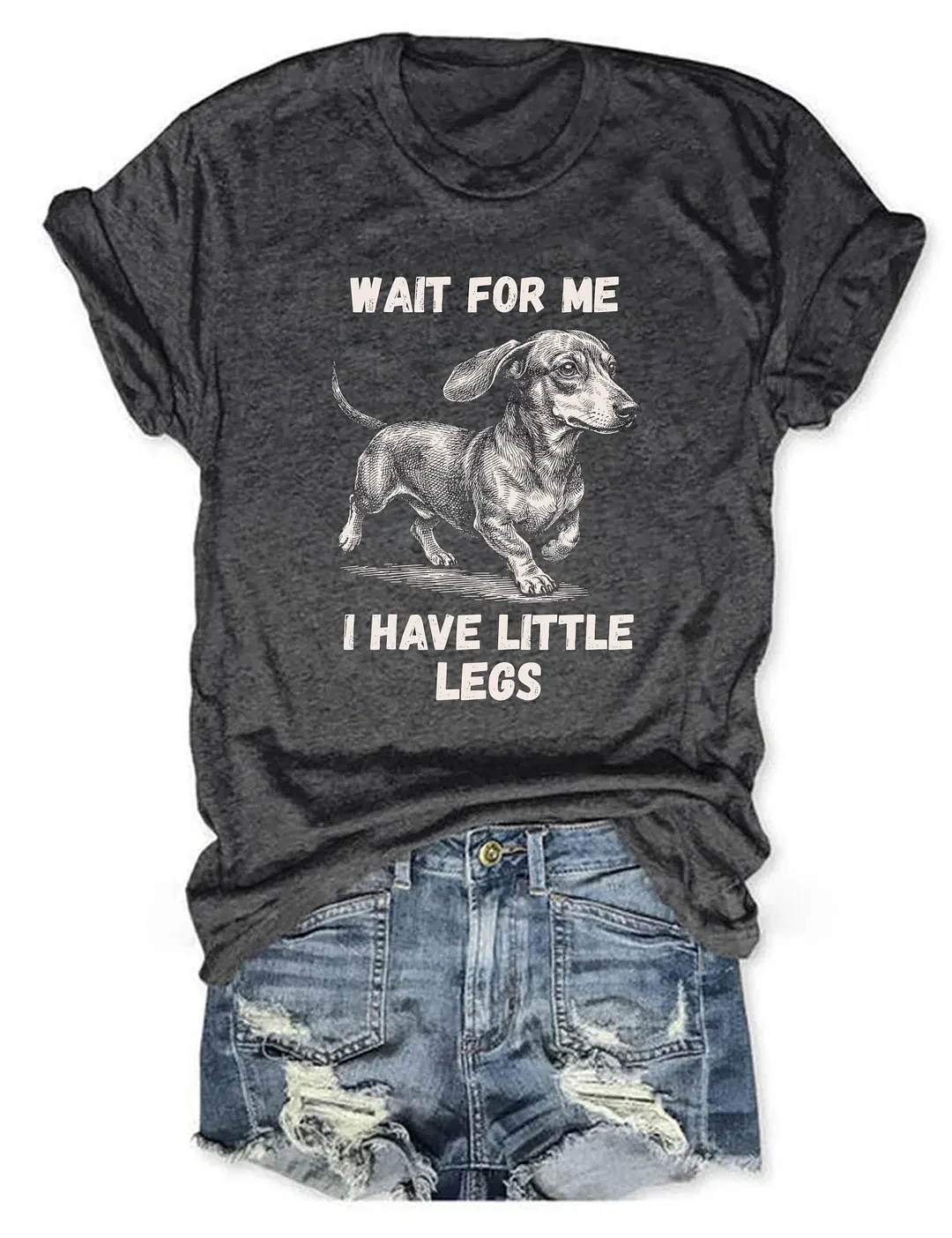 Wait For Me I Have Little Legs Funny Dachshund T-shirt