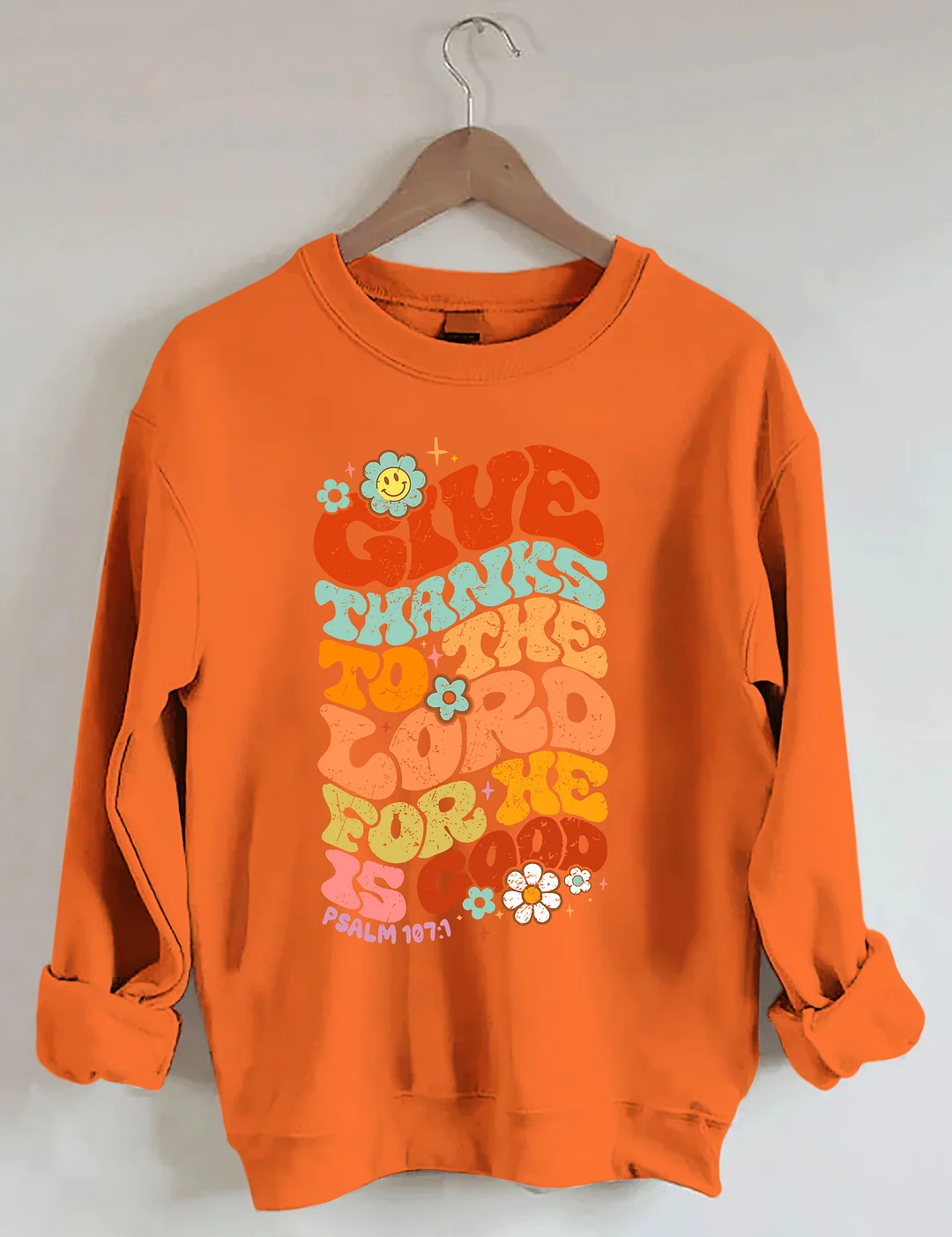 Give Thanks To The Lord For He Is Good Sweatshirt