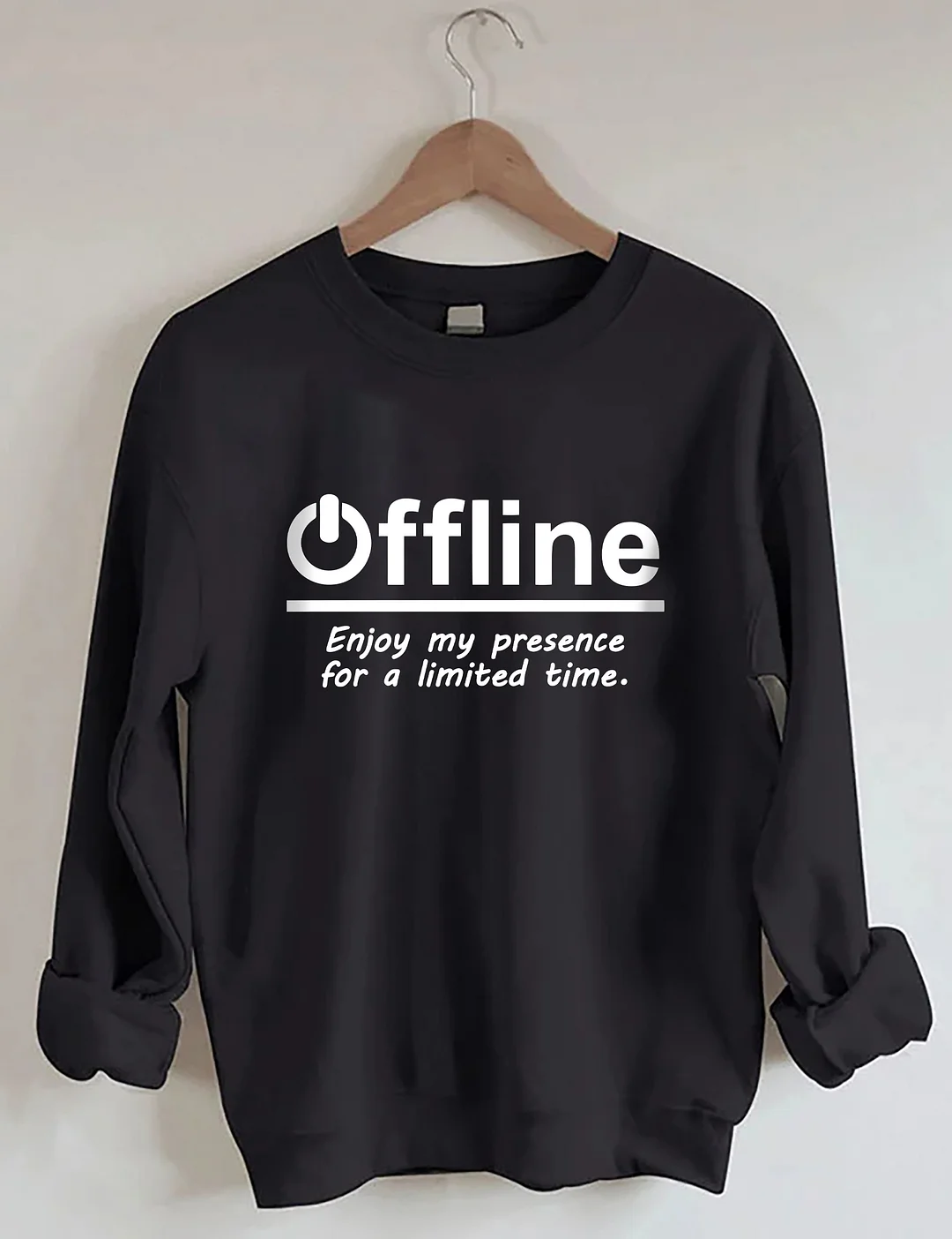 Enjoy My Presence For A Limited Time Sweatshirt