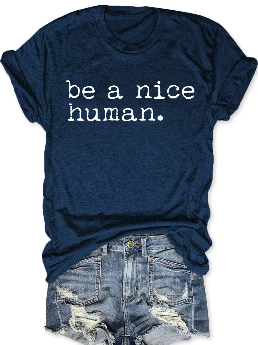 Be a Nice Human T-shirt