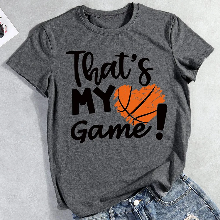 That's My Game Basketball T-shirt Tee-012850