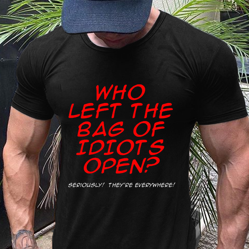 Who Left The Bag of Idiots Open T-shirt ctolen