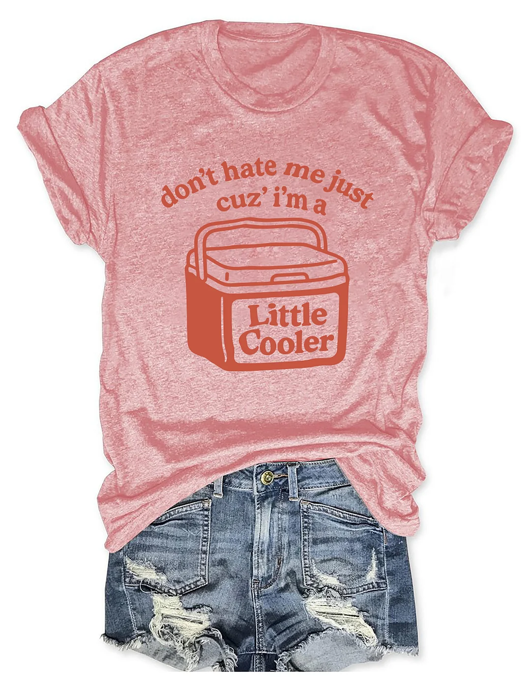 Don't Hate Me Cuz I'm A Little Cooler T-shirt 