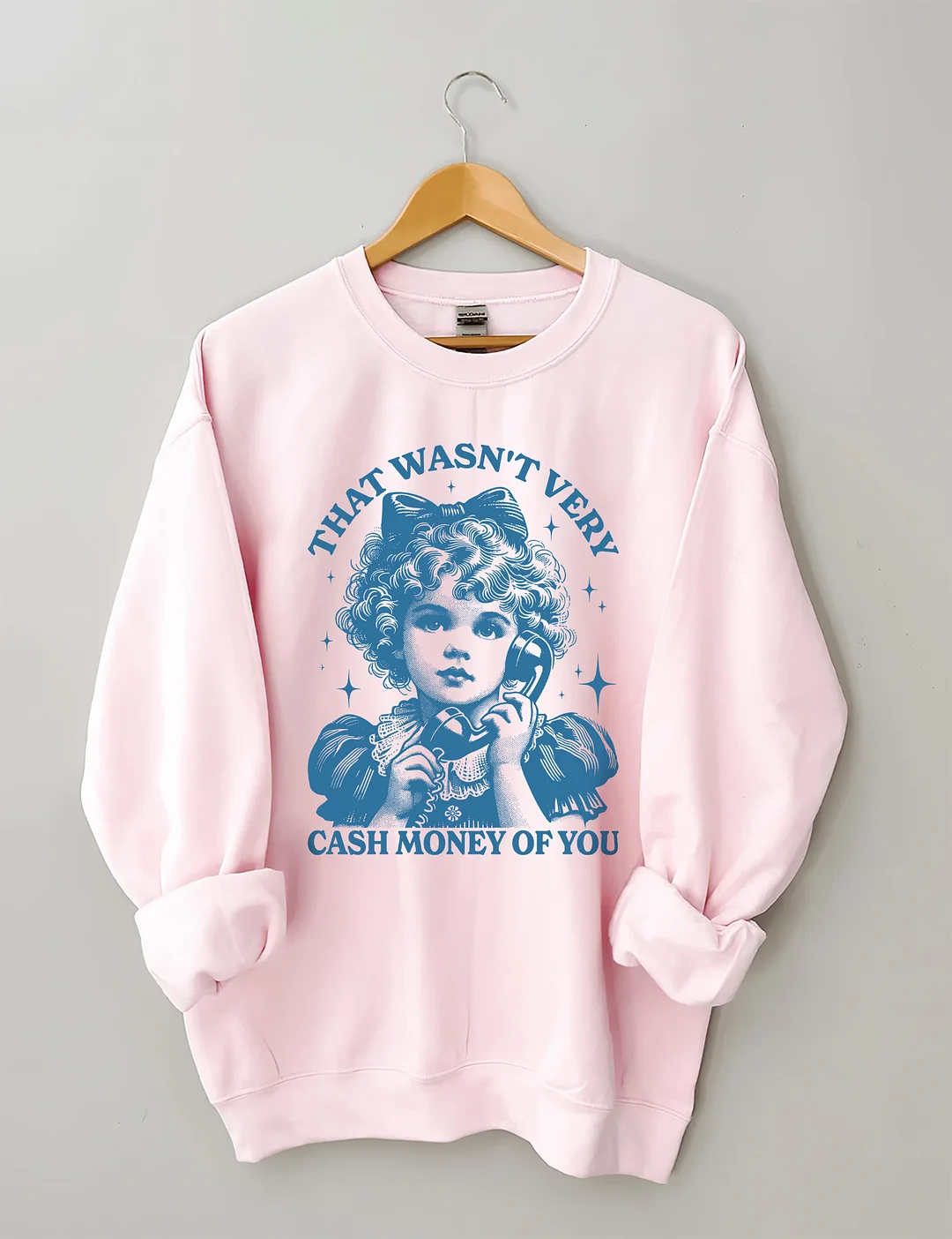 That Wasn't Very Cash Money Of You Sweatshirt