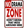 NO DRAMA ZONE DON'T BRING THAT MESS AROUND HERE - Metal Tin Signs(8*12Inch/12*16Inch)