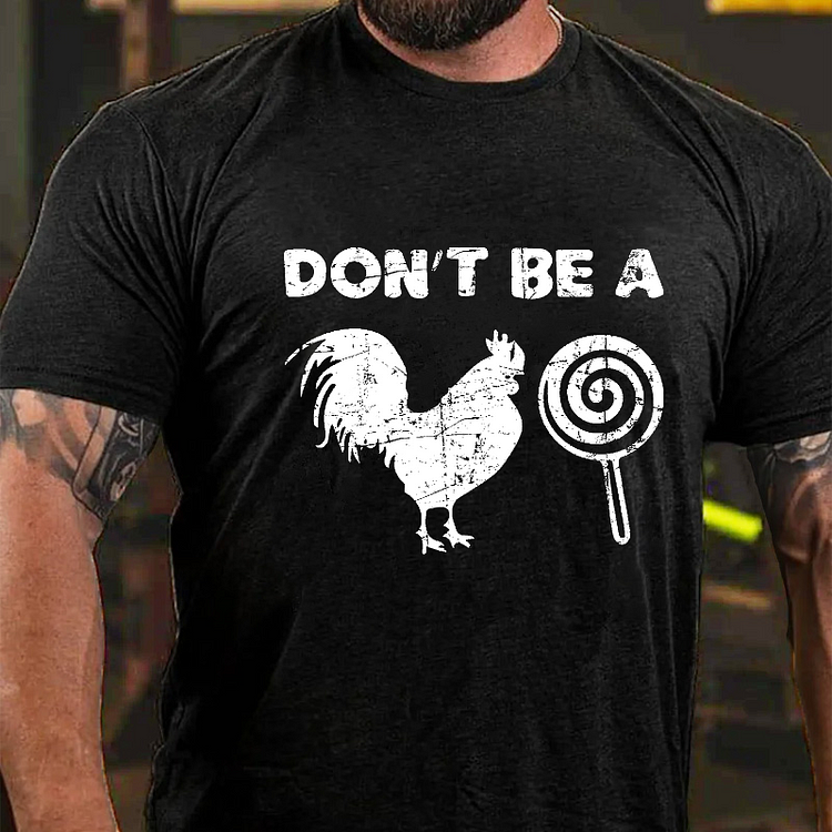 Don't Be A Cock Sucker,Rooster and Lollipop T-shirt