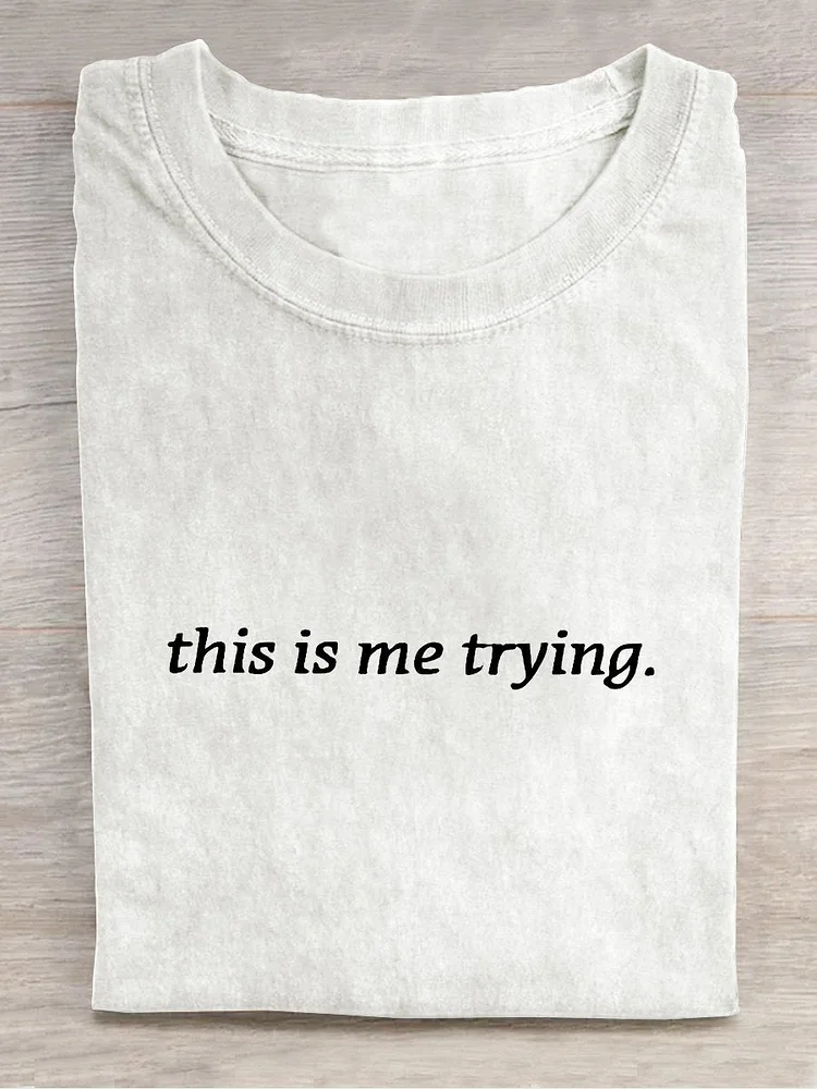 This Is Me Trying Inspiring Healing Inspirational Casual Print T-shirt