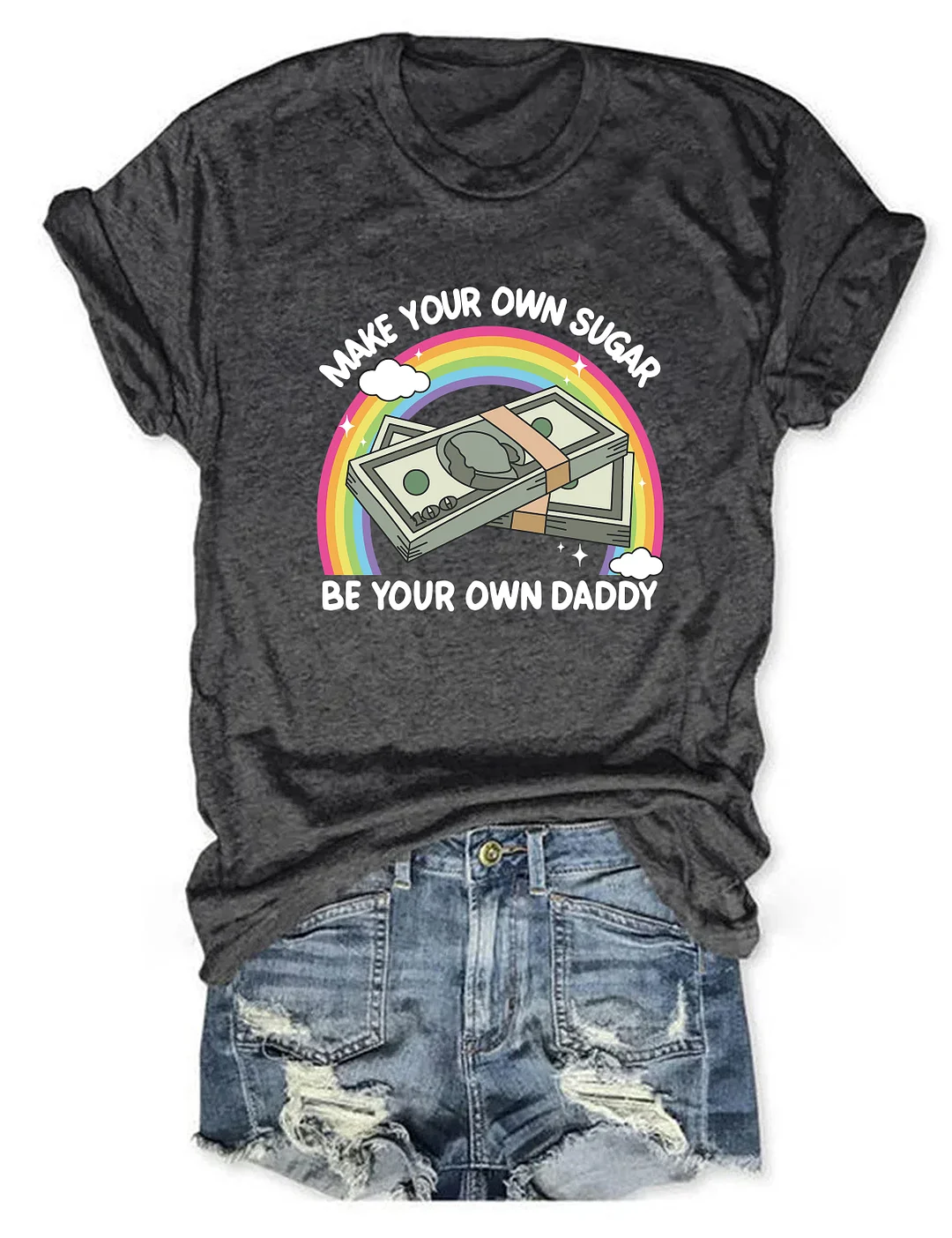 Make Your Own Sugar Be Your Own Daddy T-shirt