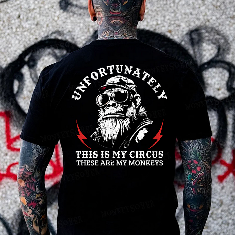 Unfortunately This Is My Circus These Are My Monkeys Monkey T-shirt
