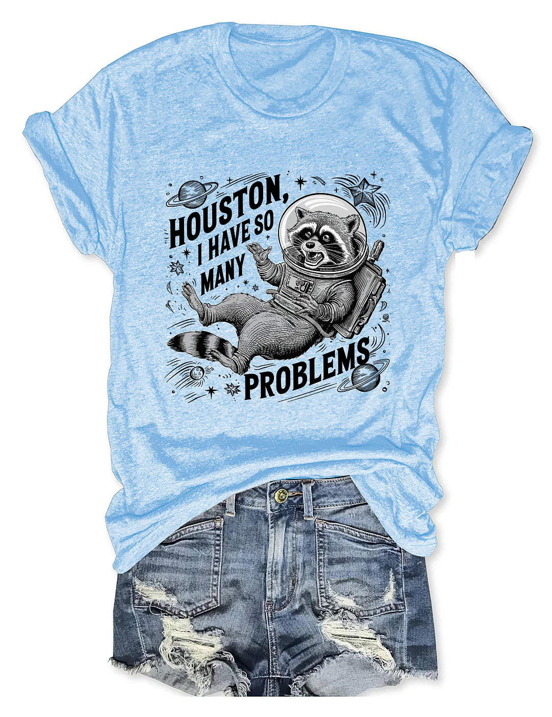 Houston I Have So Many Problems T-Shirt