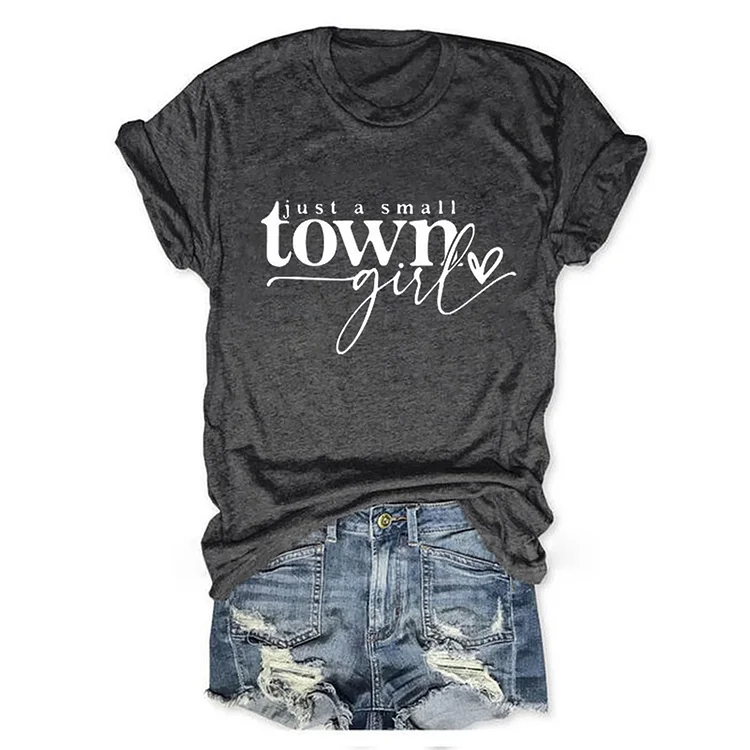 Just a Small Town Girl T-Shirt socialshop